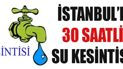 İ­s­t­a­n­b­u­l­­a­ ­3­0­ ­S­a­a­t­ ­S­u­ ­Y­o­k­